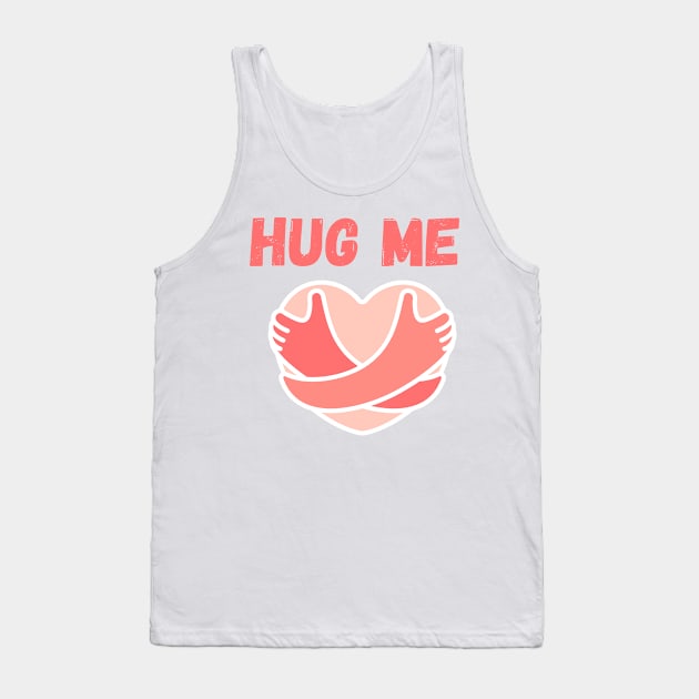 Hug me physical touch love language Tank Top by Fafi